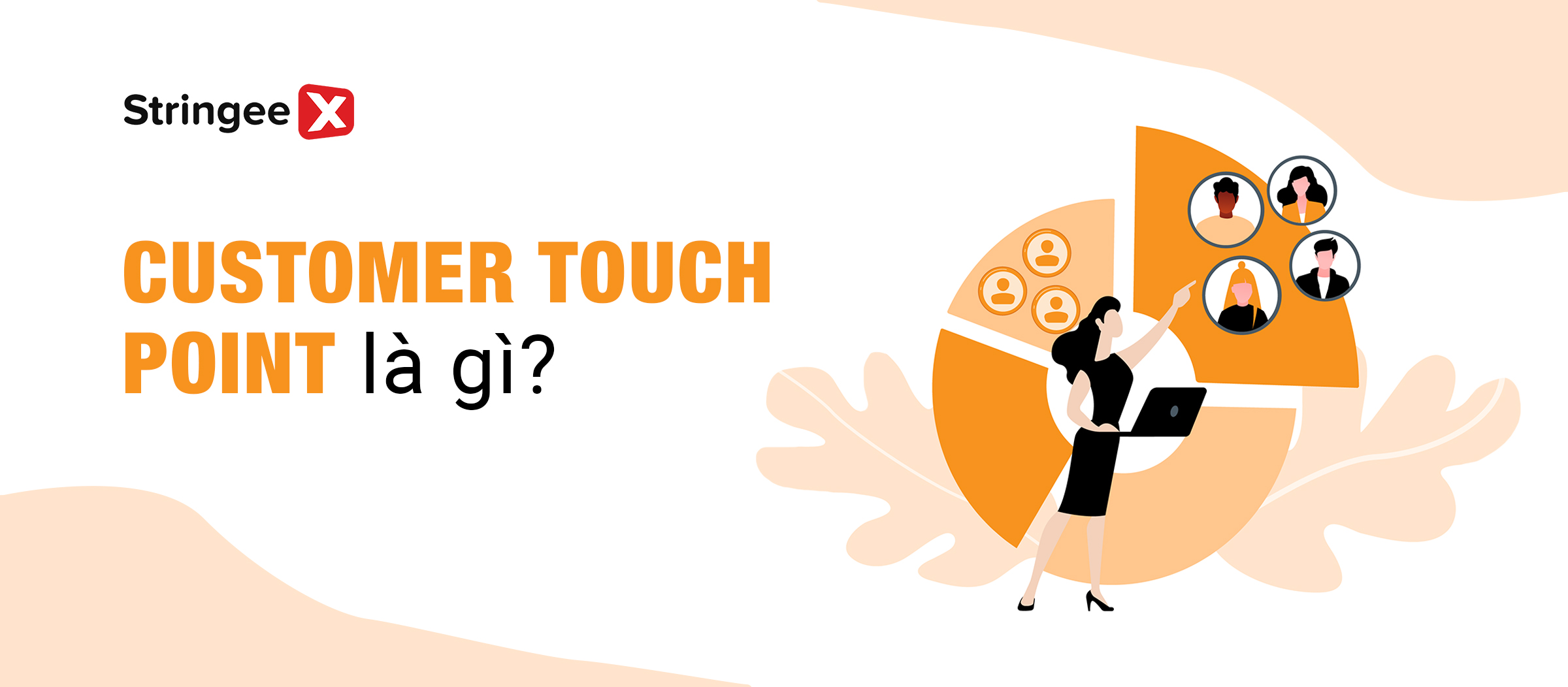 Customer Touch Point là gì? Cách xác định và tận dụng hiệu quả