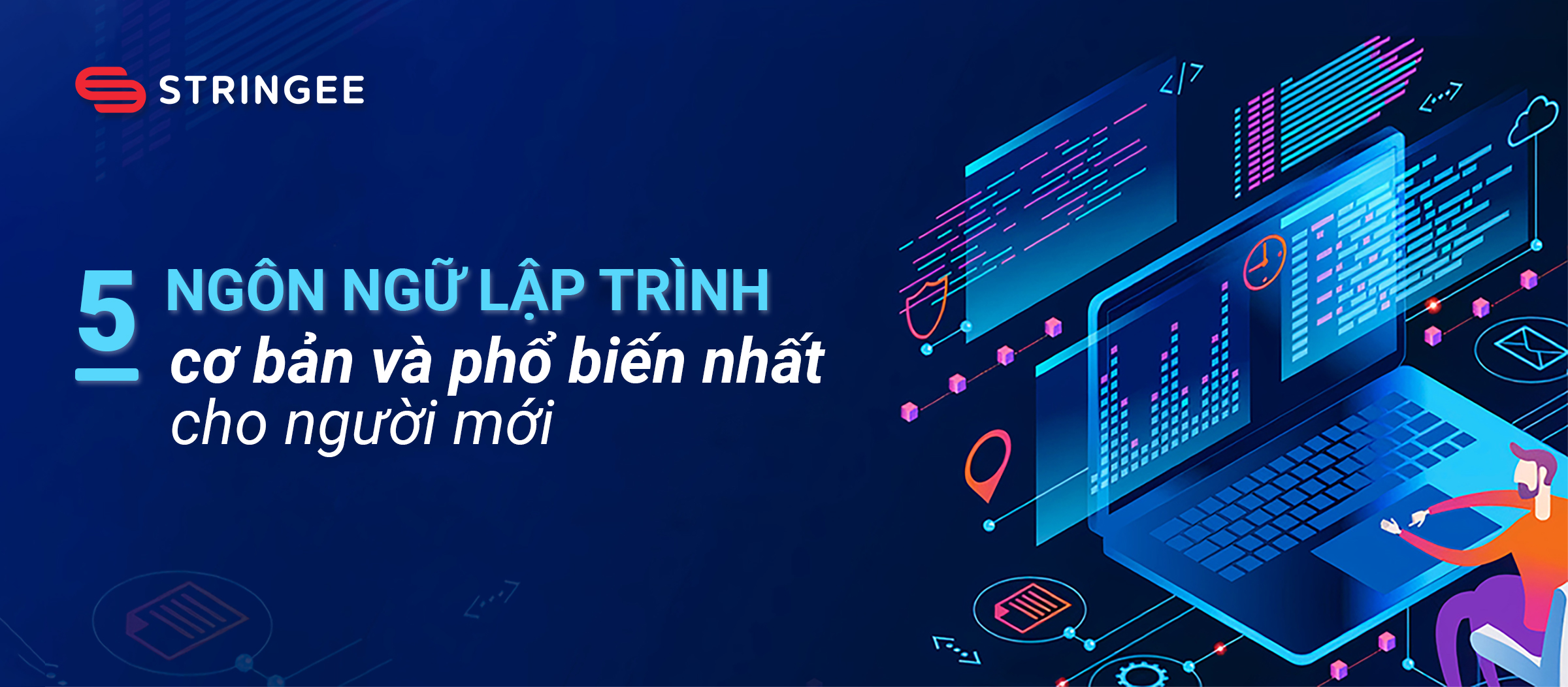 5 ngôn ngữ lập trình cơ bản và phổ biến nhất cho người mới