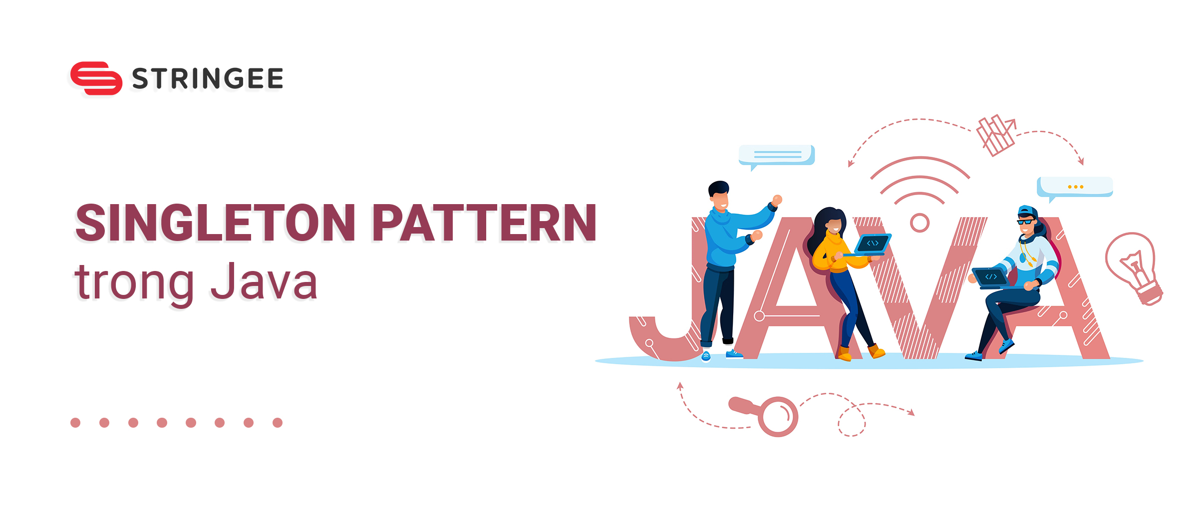 Tìm hiểu về Singleton pattern trong Java