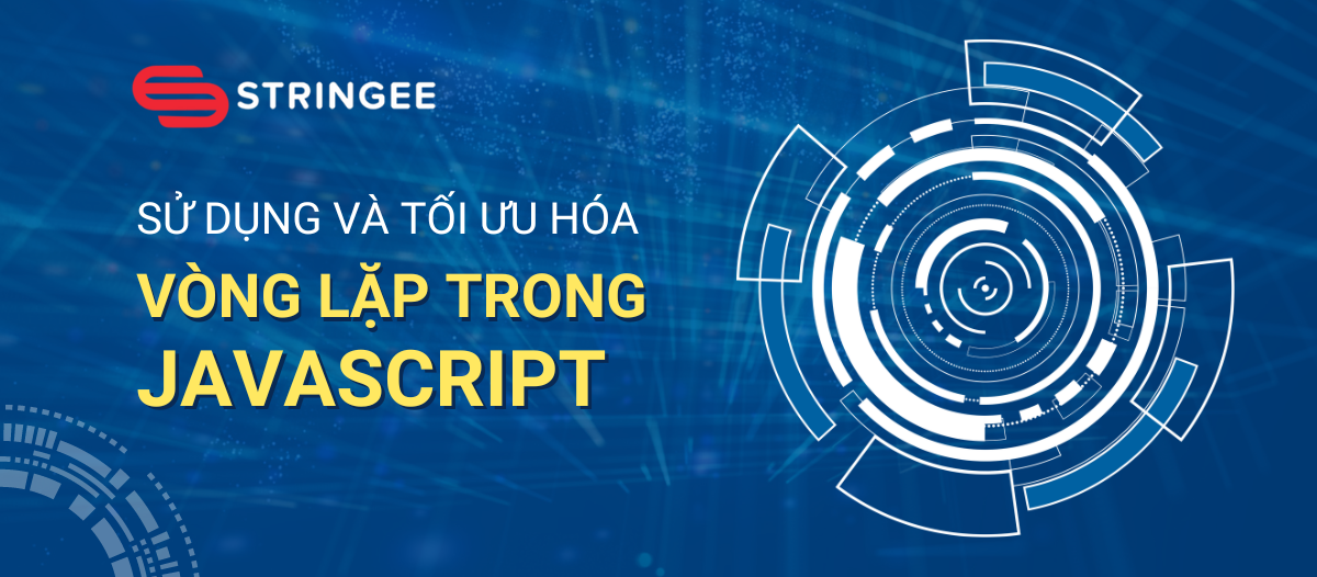 Sử dụng và tối ưu hóa vòng lặp trong JavaScript