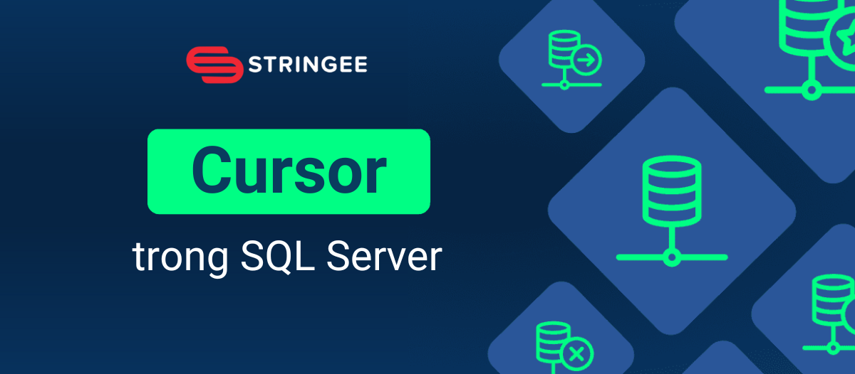 Tìm hiểu về Cursor Trong SQL Server