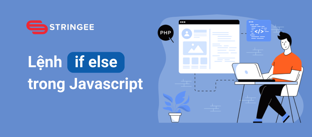 Lệnh if-else trong JavaScript và cách sử dụng