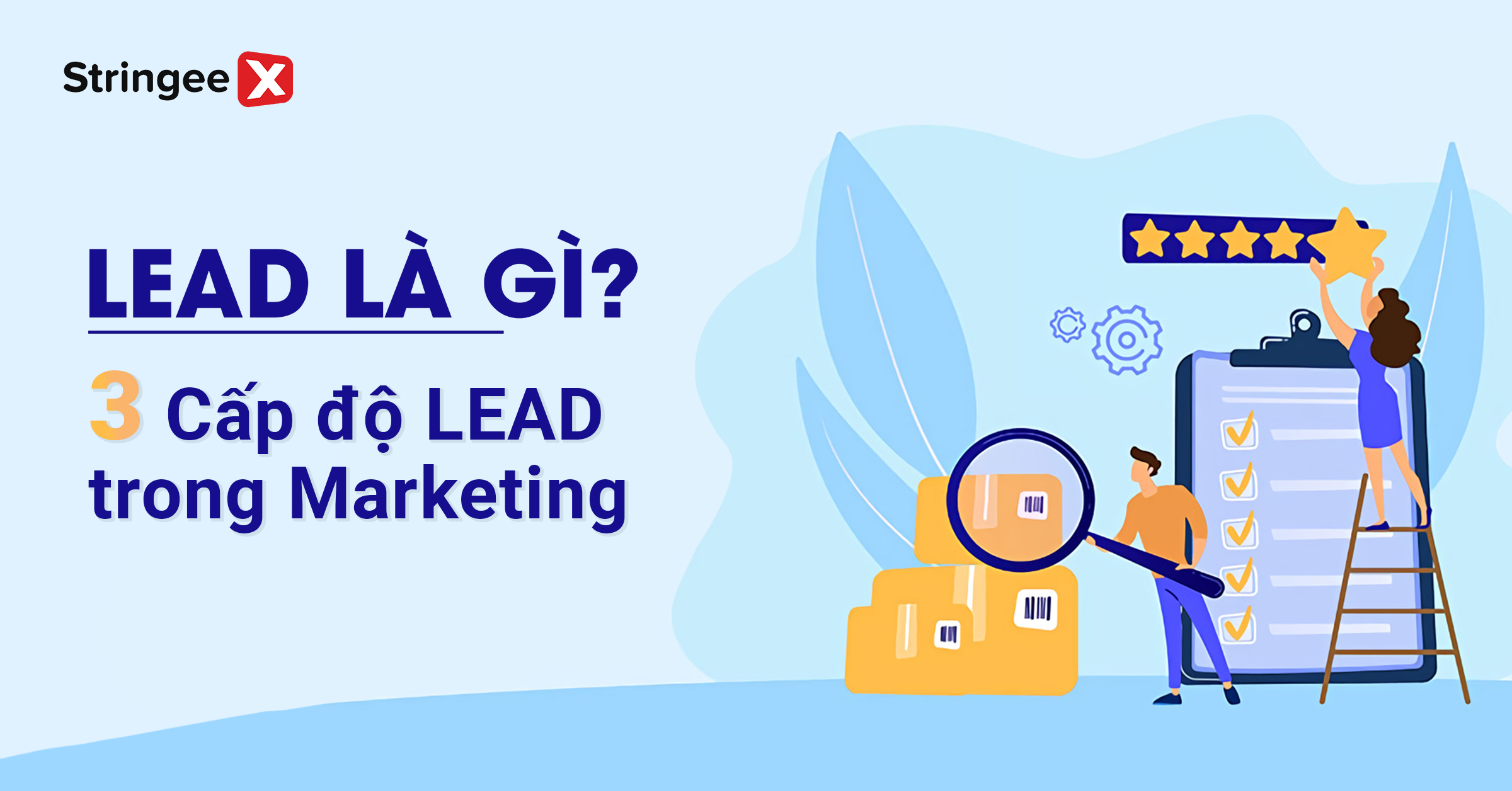 Lead trong Marketing là gì? 3 cấp độ của Lead bạn cần biết