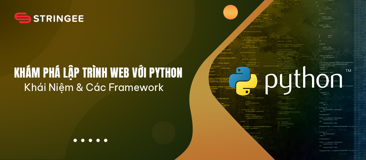 Khám Phá Lập Trình Web Với Python: Khái Niệm & Các Framework