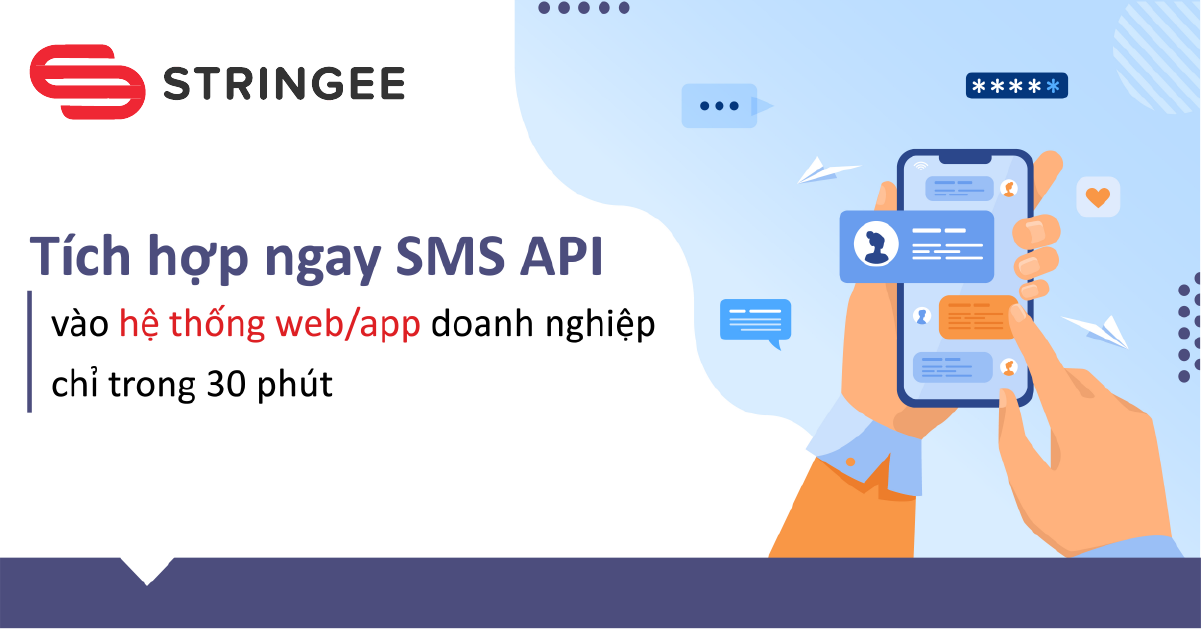Hướng dẫn tích hợp SMS API vào hệ thống website, app doanh nghiệp chỉ trong 30 phút