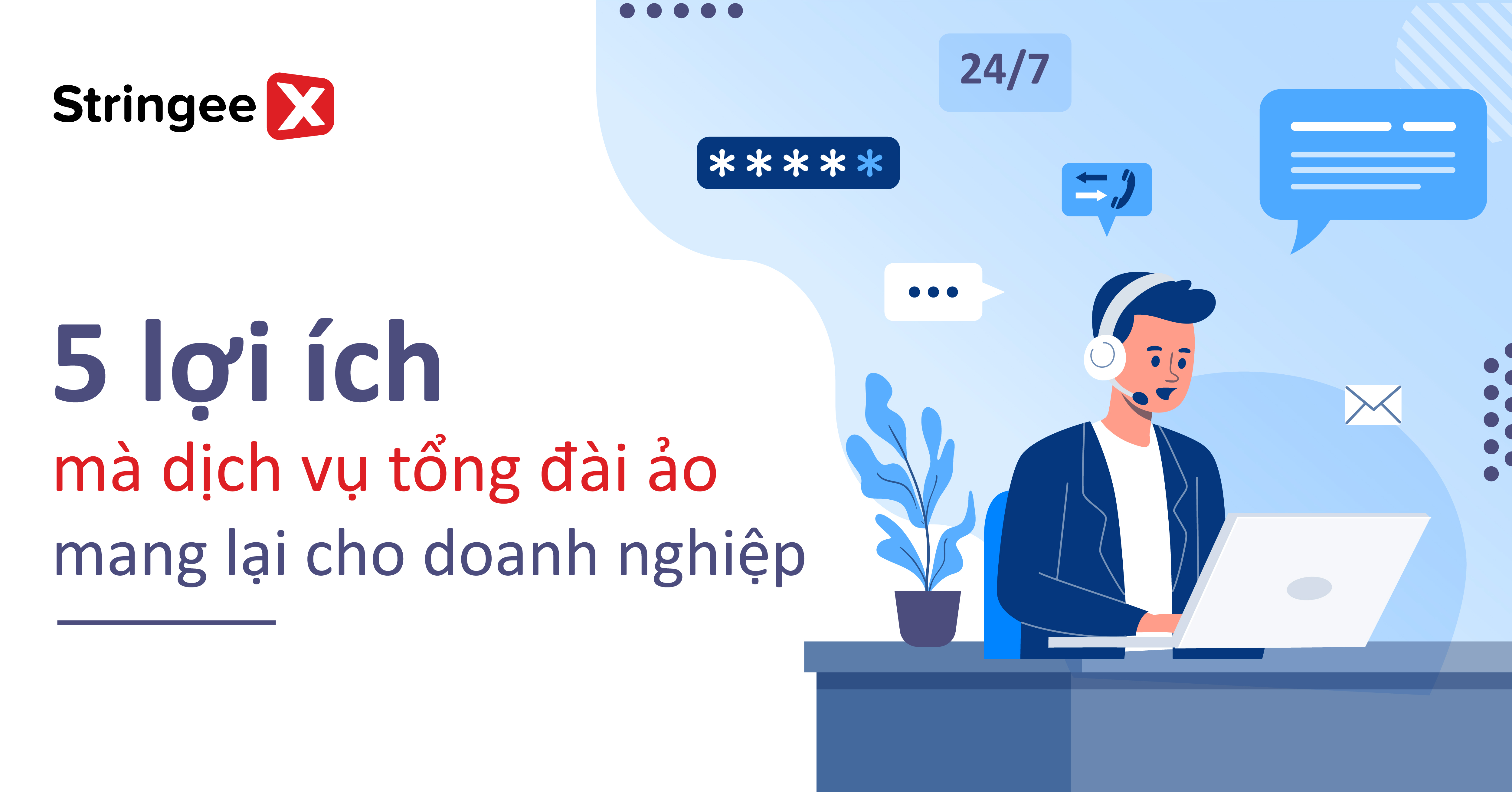 5 lợi ích mà dịch vụ tổng đài ảo mang lại cho doanh nghiệp