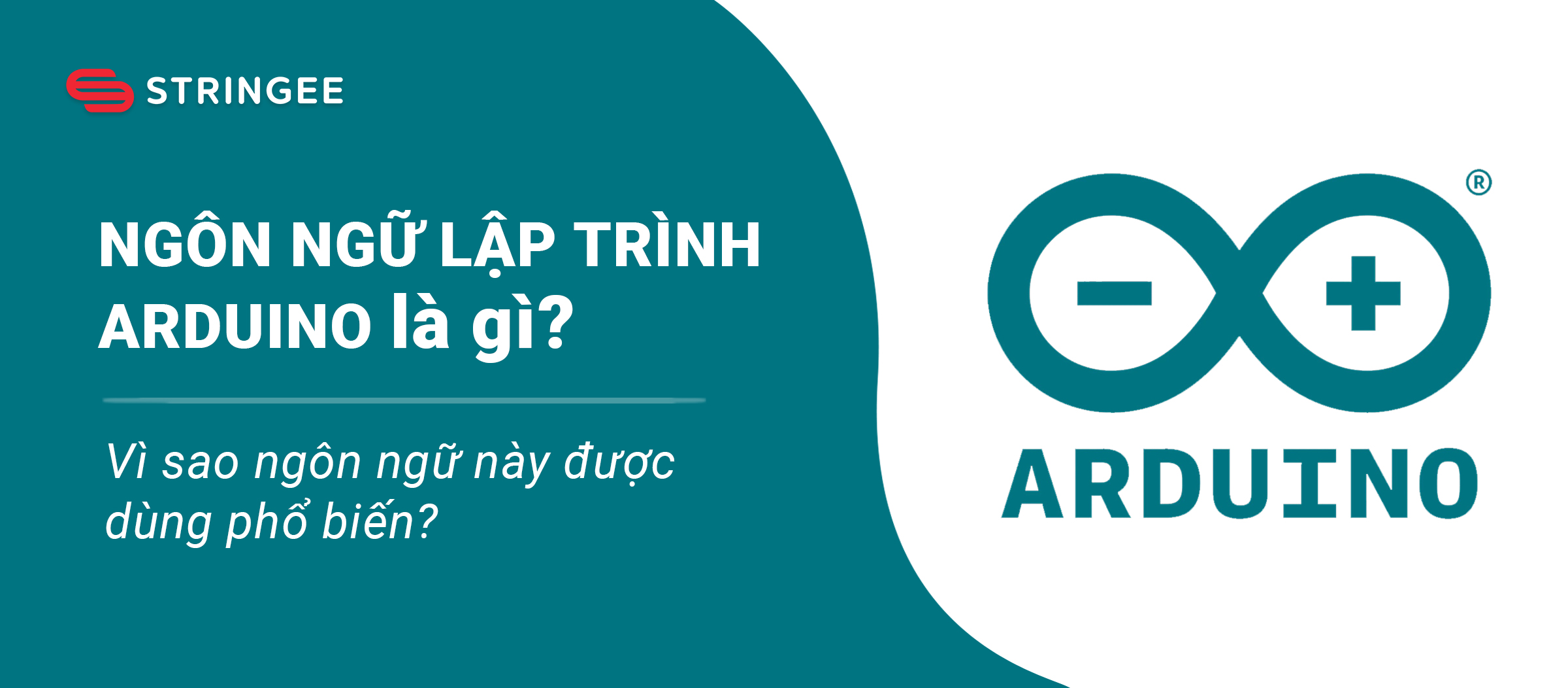 Ngôn ngữ lập trình Arduino là gì? Vì sao ngôn ngữ này được dùng phổ biến?