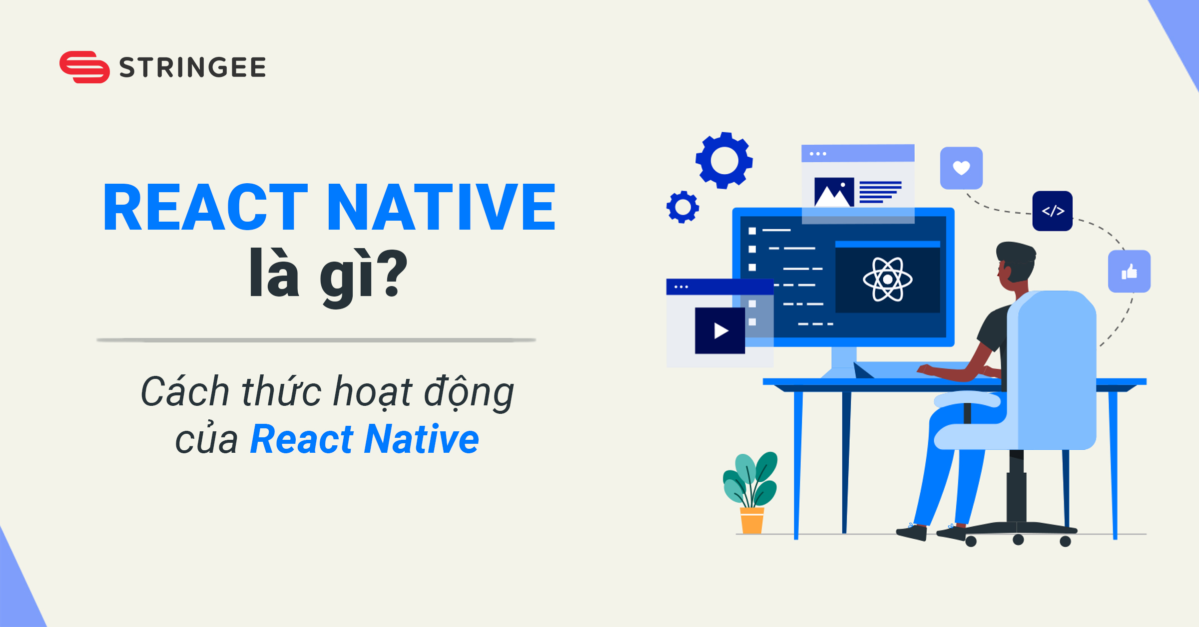 React Native là gì? Cách thức hoạt động của React Native