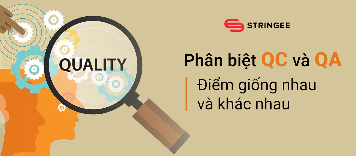 Phân biệt QC và QA: Điểm Giống và Khác