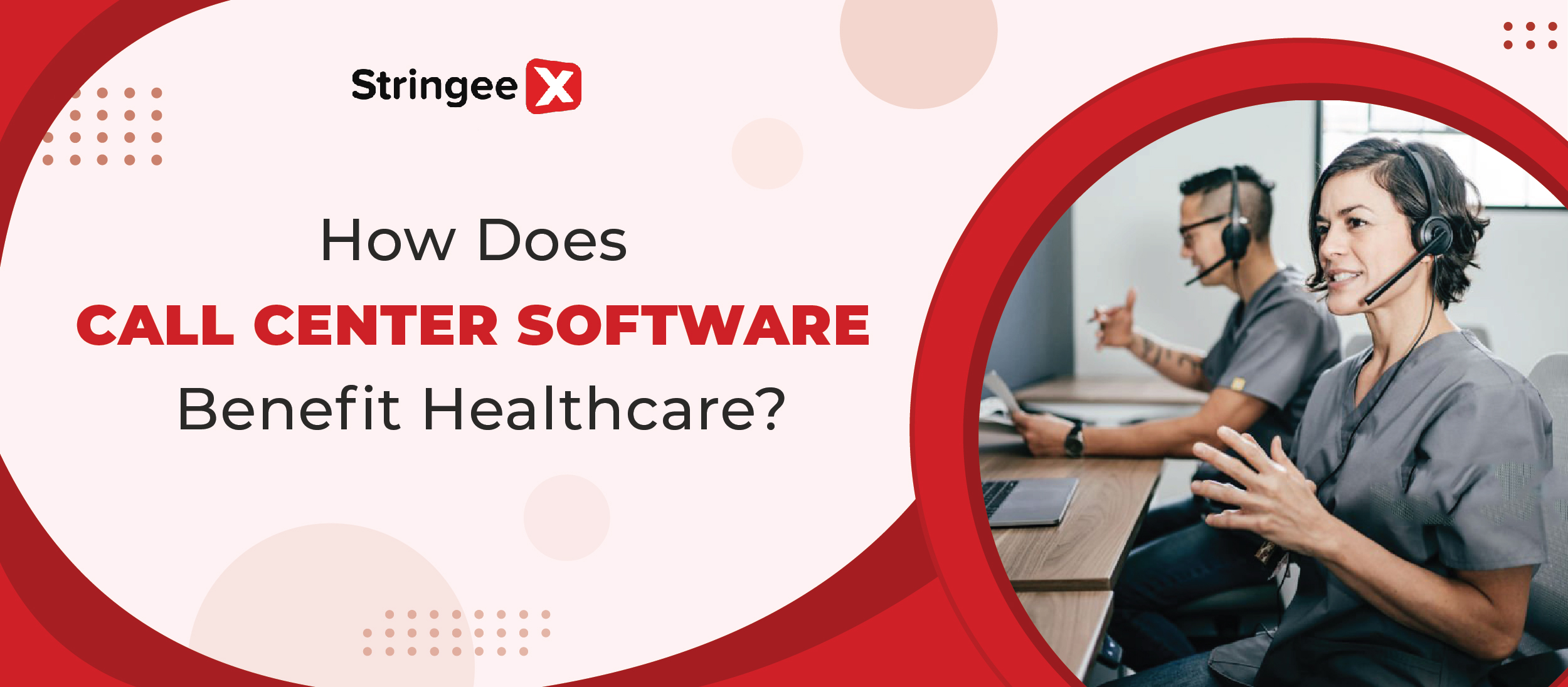 How Does Call Center Software Benefit Healthcare?