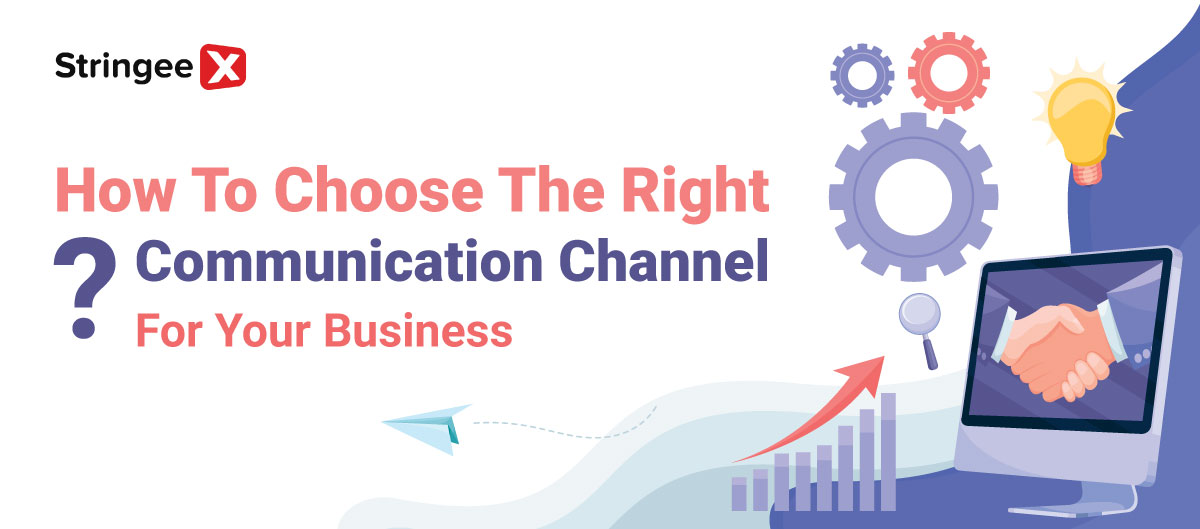 How To Choose The Right Communication Channel For Your Business?