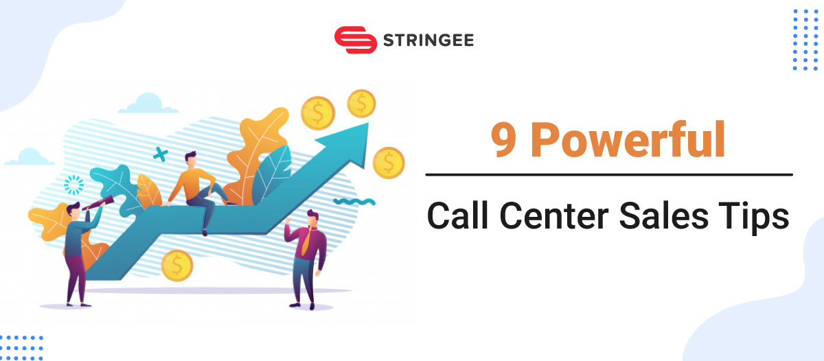 9 Powerful Call Center Sales Tips