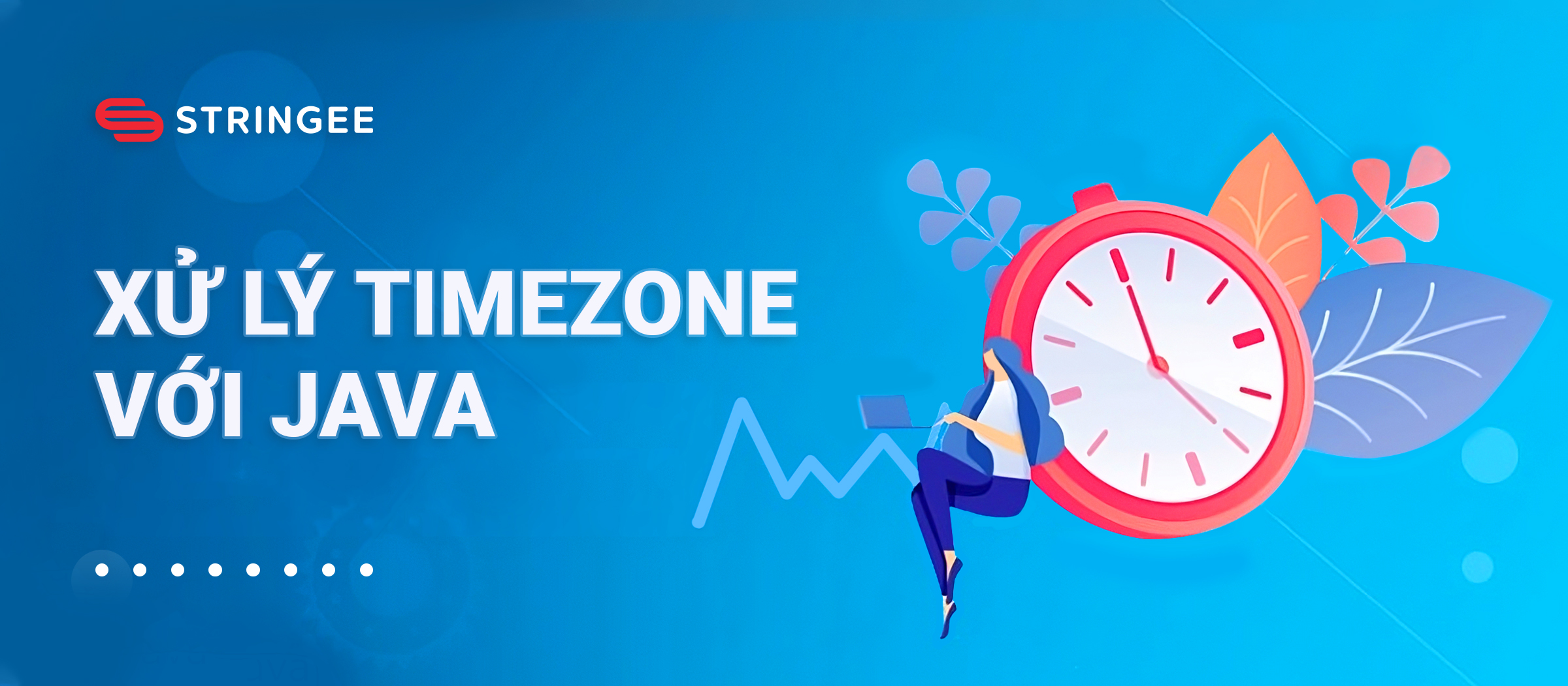 Cách xử lý timezone trong Java và những lưu ý