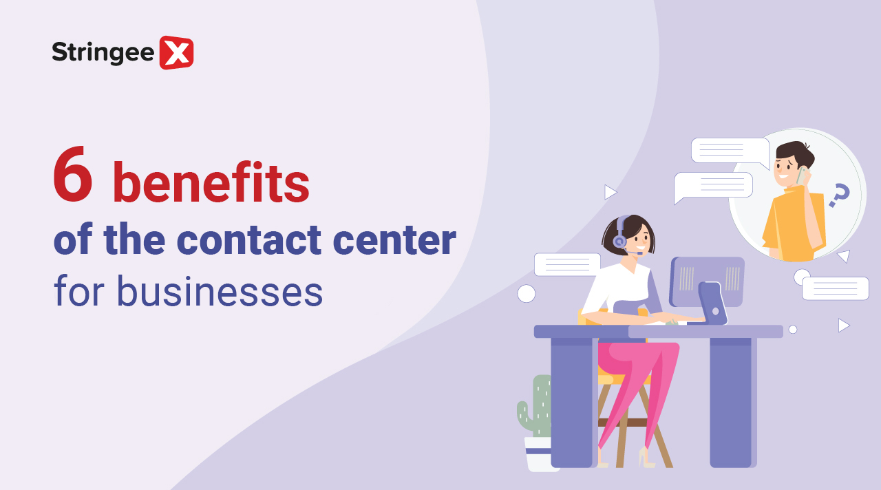 6 benefits of the contact center for businesses