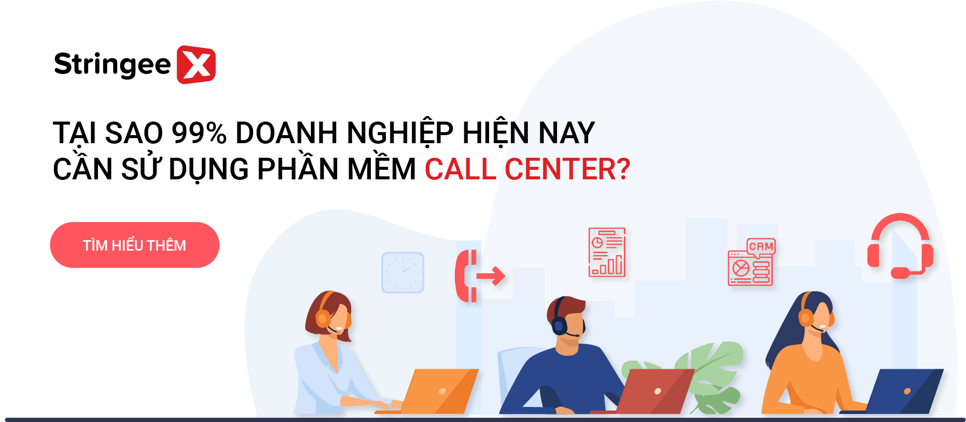 Tại sao 99% doanh nghiệp hiện nay cần sử dụng phần mềm Call center?