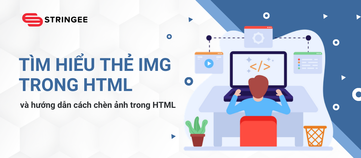 Tìm hiểu thẻ IMG trong HTML và hướng dẫn cách chèn ảnh trong HTML