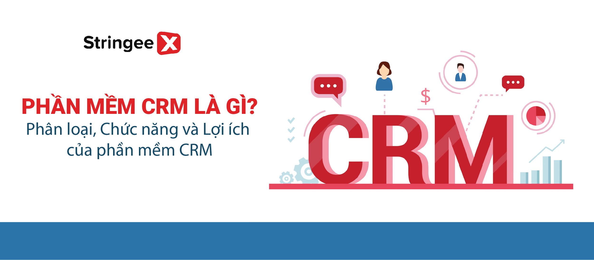 Phần mềm CRM: Định nghĩa, phân loại và vai trò trong vận hành doanh nghiệp