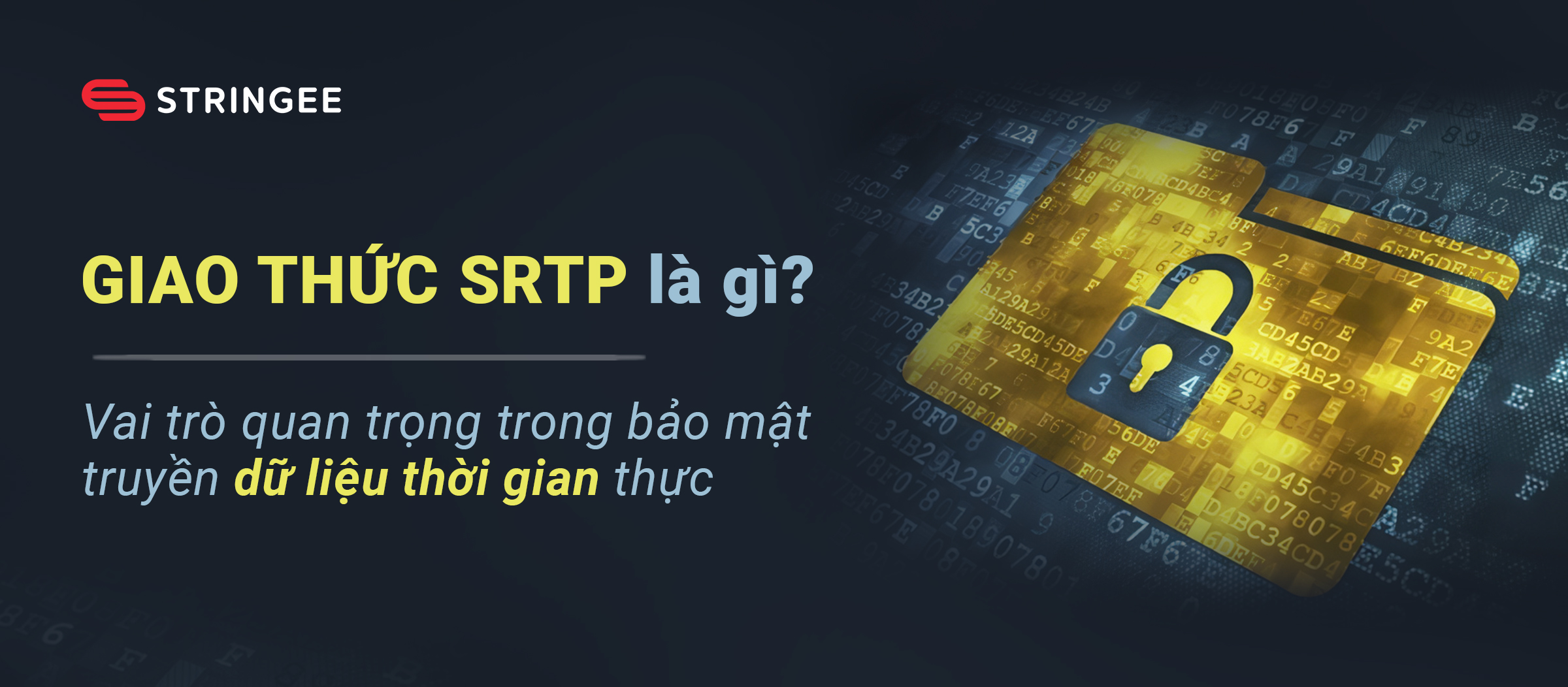 Giao thức SRTP là gì? Vai trò quan trọng trong bảo mật truyền dữ liệu thời gian thực