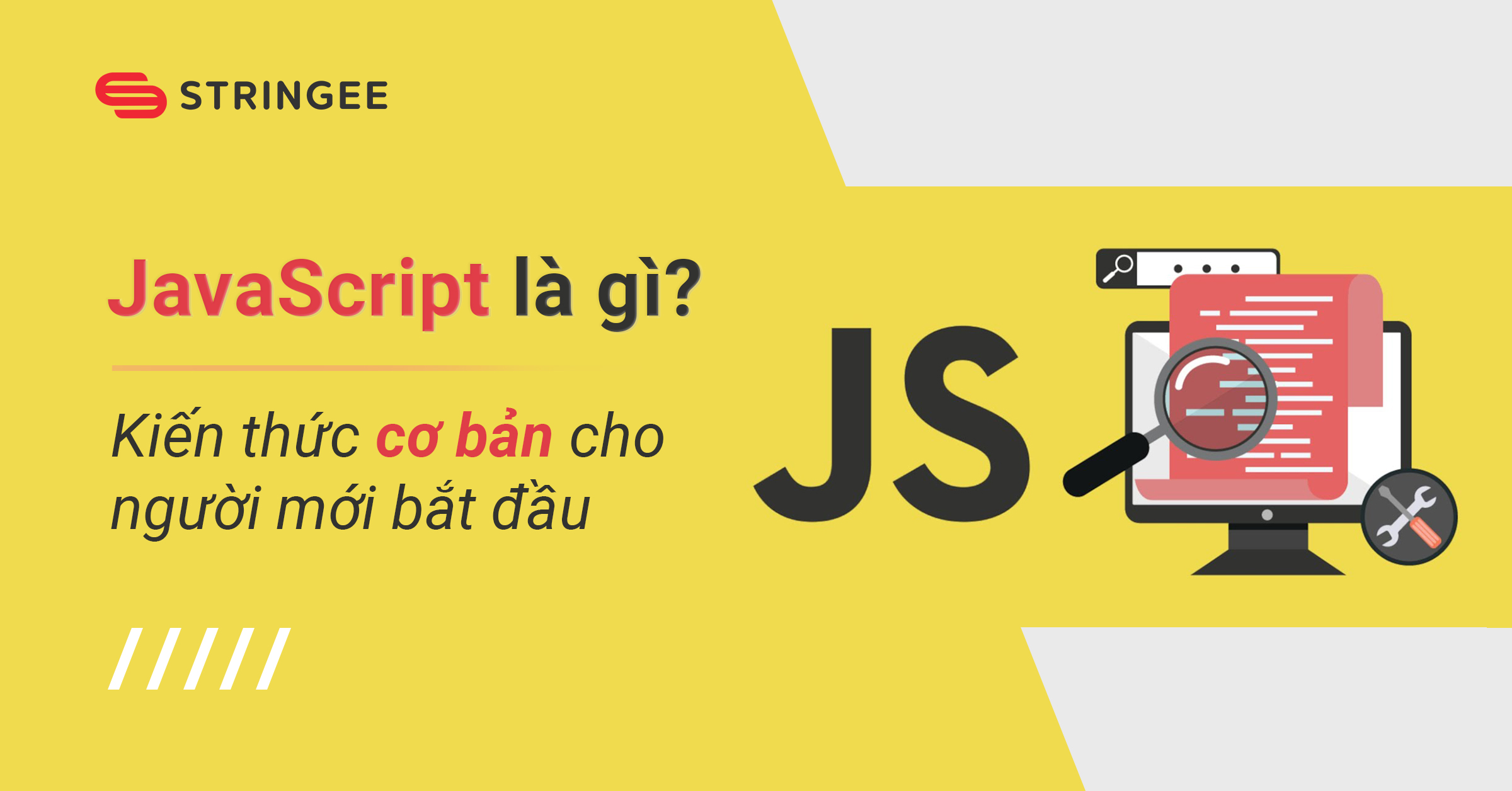 JavaScript là gì? Kiến thức cơ bản cho người mới bắt đầu