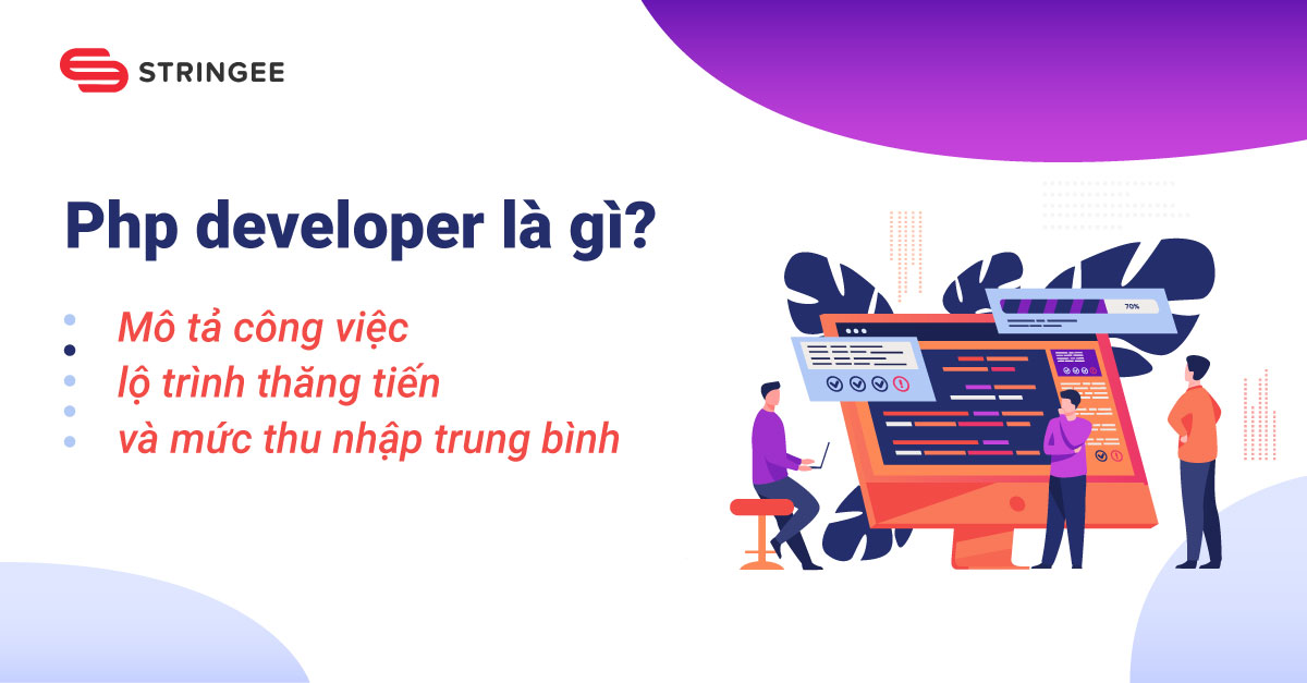 Php developer là gì? Mô tả công việc, lộ trình thăng tiến và mức thu nhập